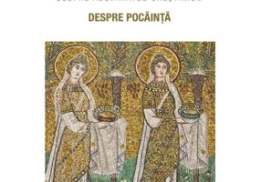 Despre pocainta. Despre adevaratul crestinism - Sfantul Tihon din Zadonsk