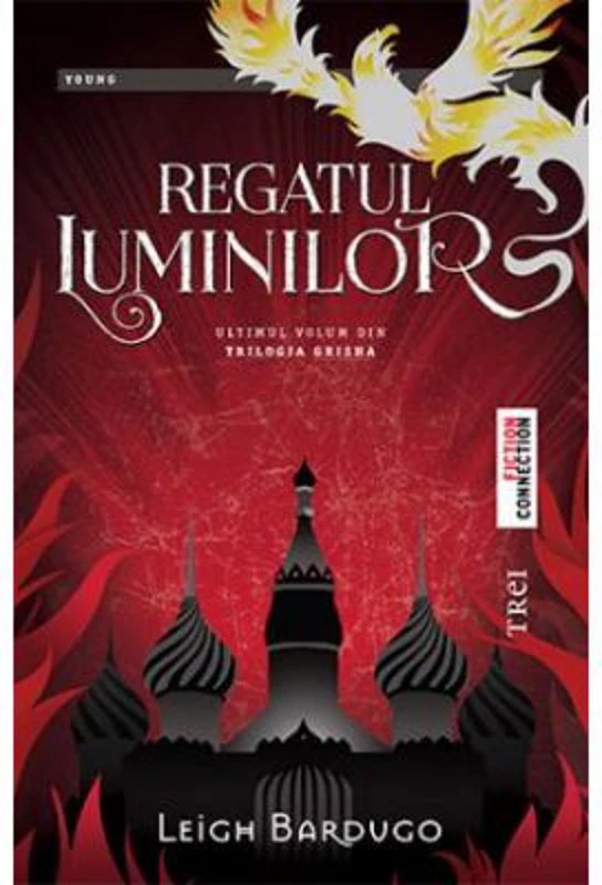 Regatul Luminilor - Leigh Bardugo. Ultimul volum din Trilogia Grisha