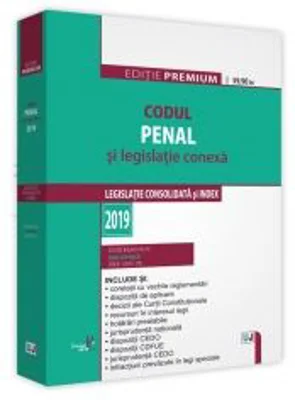 Codul penal si legislatie conexa 2019. Editie PREMIUM