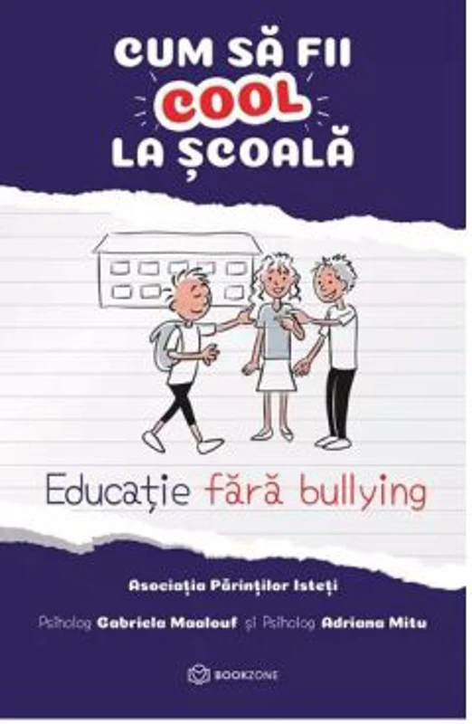 Cum sa fii cool la scoala. Educatie fara bullying - Adriana Mitu, Gabriela Maalouf