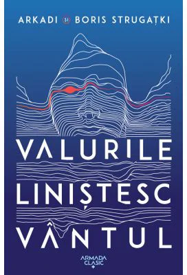 Valurile linistesc vantul - Arkadi Strugatki, Boris Strugatki