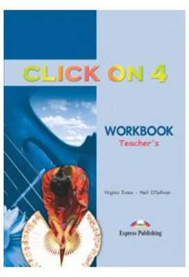 Click On 4, Teachers Workbook, Caietul profesorului - Virginia Evans, Neil O'Sullivan