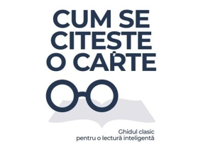 Cum se citeste o carte. Ghidul clasic pentru o lectura inteligenta - Mortimer J. Adler, Charles Van Doren
