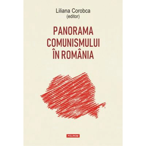 Panorama comunismului in Romania - Liliana Corobca
