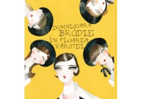 Domnisoara Brodie in floarea varstei - Muriel Spark