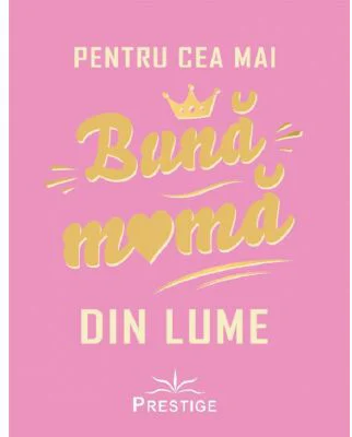 Pentru cea mai buna mama din lume