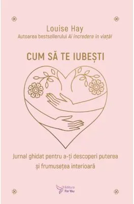 Cum sa te iubesti - Louise Hay
