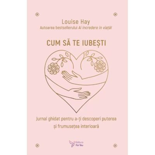 Cum sa te iubesti - Louise Hay
