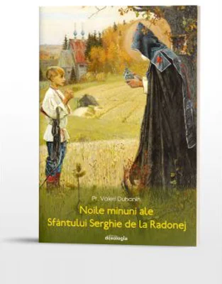 Noile minuni ale Sfantului Serghie de la Radonej - Pr. Valeri Duhanin