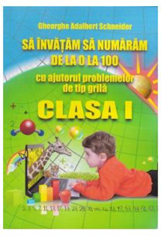 Sa invatam sa numaram de la 0 la 100, cu ajutorul problemelor de tip grila, clasa 1 - Gheorghe Adalbert Schneider