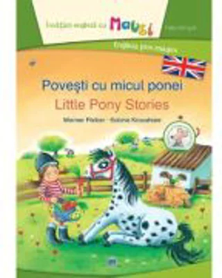 Povesti cu micul ponei. Little pony stories. Bilingv - Werner Farber