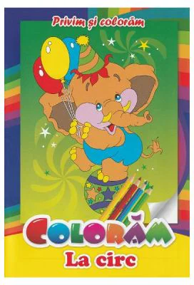 Coloram La circ. Privim si coloram