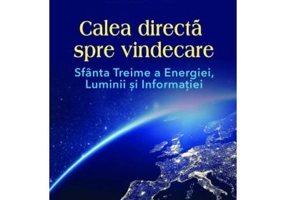 Calea directa spre vindecare. Sfanta treime a energiei, luminii si informatiei - Eric Pearl, Jillian Fleer