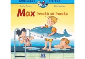 Max invata sa inoate. Soricelul cititor - Sabine Kraushaar, Christian Tielmann