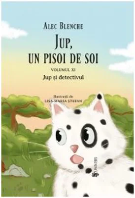 Jup, un pisoi de soi volumul 11. Jup si detectivul - Alec Blenche