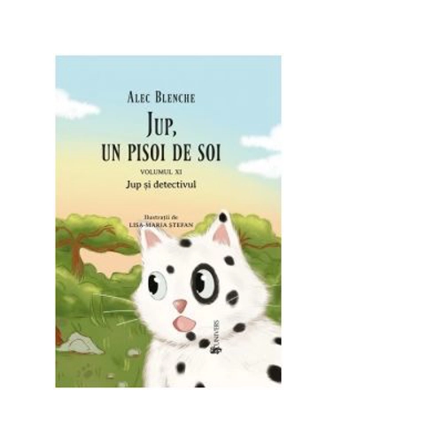 Jup, un pisoi de soi volumul 11. Jup si detectivul - Alec Blenche