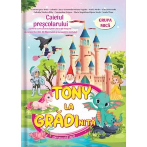 Tony la gradinita. Caietul prescolarului. Grupa mica - Cristina Ipate-Toma
