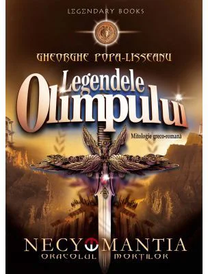 Legendele Olimpului. Necyomantia sau Oracolul mortilor - Gheorghe Popa-Lisseanu