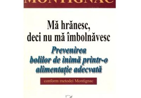 Ma hranesc, deci nu ma imbolnavesc - Michel Montignac