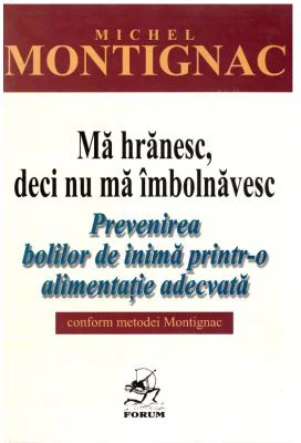 Ma hranesc, deci nu ma imbolnavesc - Michel Montignac