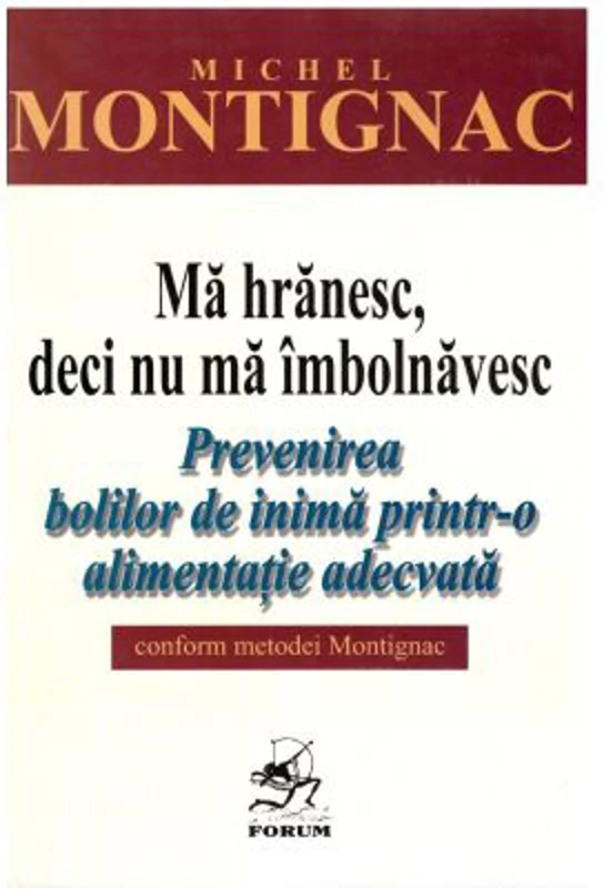Ma hranesc, deci nu ma imbolnavesc - Michel Montignac