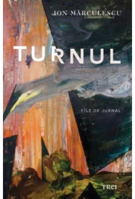 Turnul. File de Jurnal - Ion Marculescu