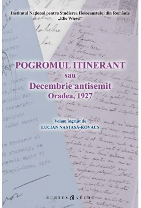 Pogromul itinerant sau Decembrie antisemit Oradea, 1927 - Lucian Nastasa-Kovacs