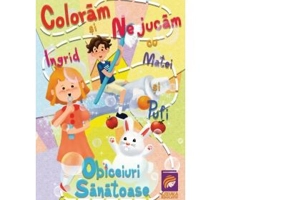 Coloram si ne jucam cu Ingrid, Matei si Pufi. Obiceiuri sanatoase - Ioana Cristina Vladoiu