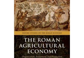 The Roman Agricultural Economy: Organization, Investment, and Production - Alan Bowman, Andrew Wilson