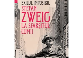 Exilul imposibil. Stefan Zweig la sfarsitul lumii