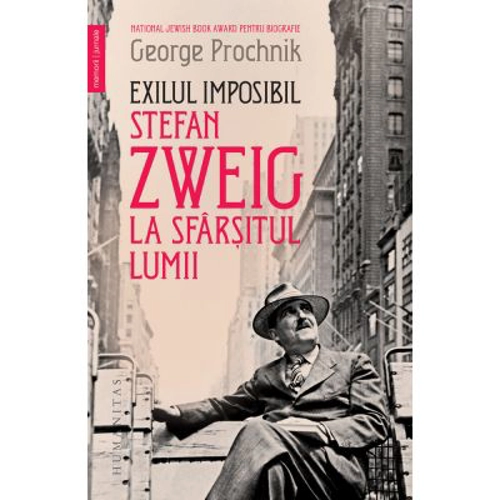 Exilul imposibil. Stefan Zweig la sfarsitul lumii