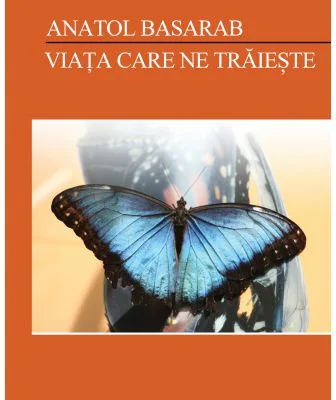 Viata care ne traieste – Anatol Basarab