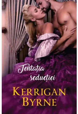 Tentatia seductiei - Kerrigan Byrne