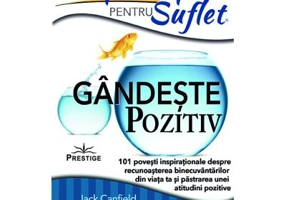 Supa de Pui pentru Suflet. Gandeste pozitiv - Jack Canfield