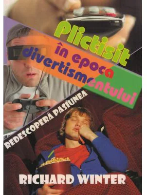 Plictisit in epoca divertismentului - Richard Winter