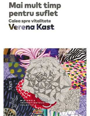 Mai mult timp pentru suflet. Calea spre vitalitate - Verena Kast