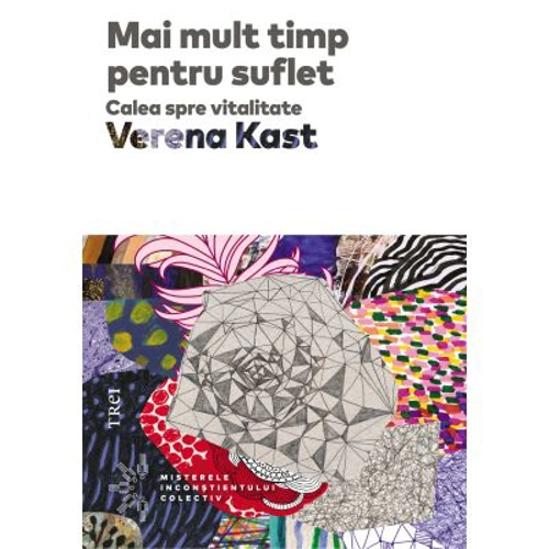 Mai mult timp pentru suflet. Calea spre vitalitate - Verena Kast