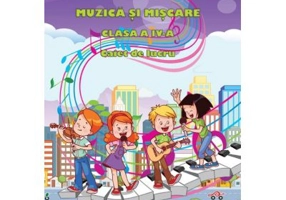 Muzica si miscare caiet de lucru pentru clasa a 4-a - Adina Grigore