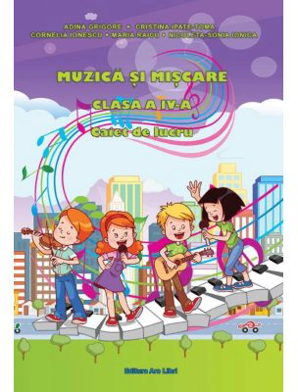 Muzica si miscare caiet de lucru pentru clasa a 4-a - Adina Grigore