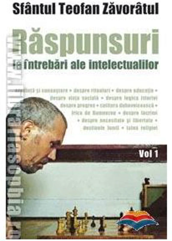 Raspunsuri la intrebari ale intelectualilor. Volumul 1. Editia a doua - sf. Teofan Zavoratul