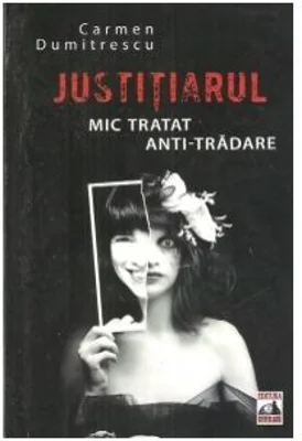 Justitiarul. Mic tratat anti-tradare - Carmen Dumitrescu