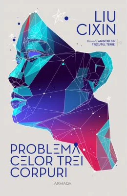Problema celor trei corpuri (Seria Amintiri din trecutul Terrei, partea I) - Liu Cixin
