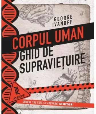 Corpul uman. Ghid de supravietuire