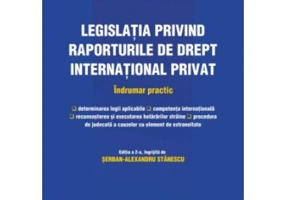 Legislatia privind raporturile de drept international privat. Actualizat 25 septembrie 2022 - Serban-Alexandru Stanescu