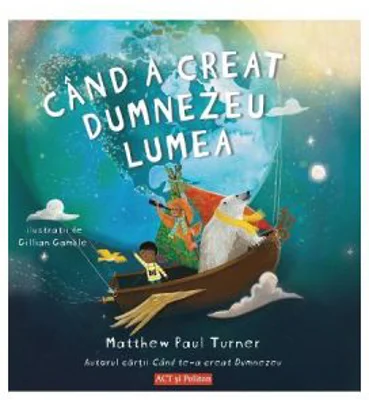 Cand a creat Dumnezeu lumea - Matthew Paul Turner, Gillian Gamble