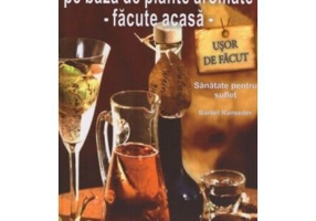 Vinuri curative si vinuri pe baza de plante aromate - Facute acasa - Barbel Ranseder