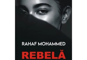 Rebela. Fuga mea din Arabia Saudita - Rahaf Mohammed