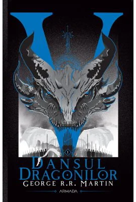 Dansul dragonilor (Seria Cantec de gheata si foc, partea a V-a, ed. 2020) - George R. R. Martin