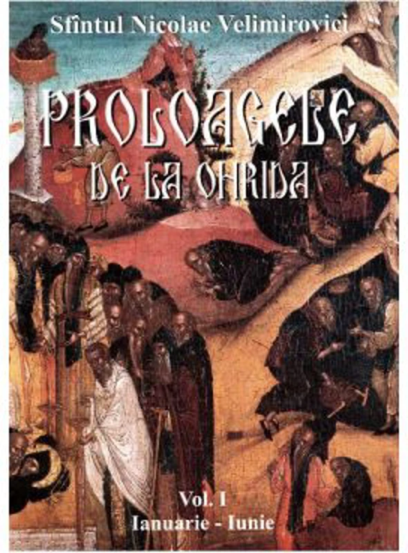 Proloagele de la Ohrida. Volumul 1, ianuarie-iunie - Nicolae Velimirovici