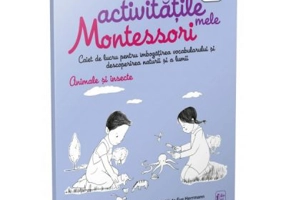 Activitatile mele Montessori. Animale si insecte - Eve Herrmann